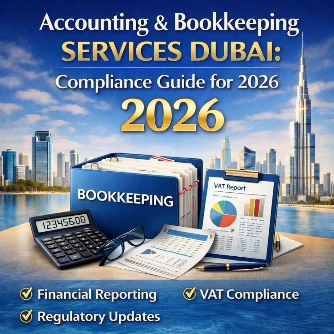 Accounting & Bookkeeping Services in Dubai | Compliance Guide for 2026